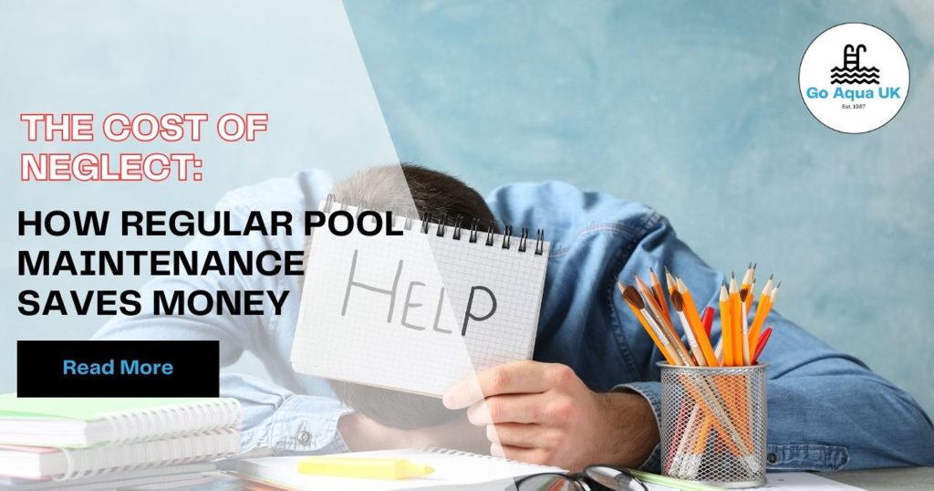 The Cost of Neglect How Regular Pool Maintenance Saves Money