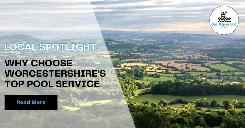 Why Choose Worcestershires Top Pool Service